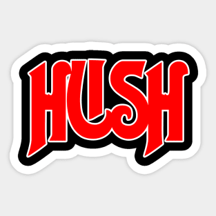 HUSH and listen to RUSH! Sticker